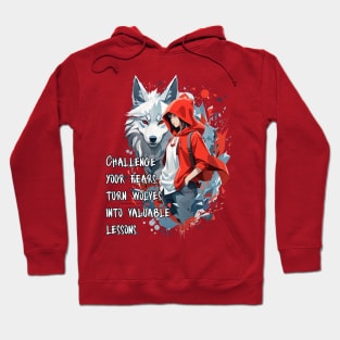 Little Red Riding Hood T-shirt: 'Challenge your fears, turn wolves into valuable lessons. Hoodie